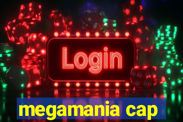 megamania cap